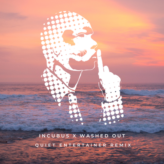 DOWNLOAD - Incubus X Washed Out - Quiet Entertainer Remix